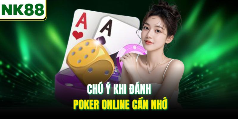 Chú ý khi đánh Poker online cần nhớ