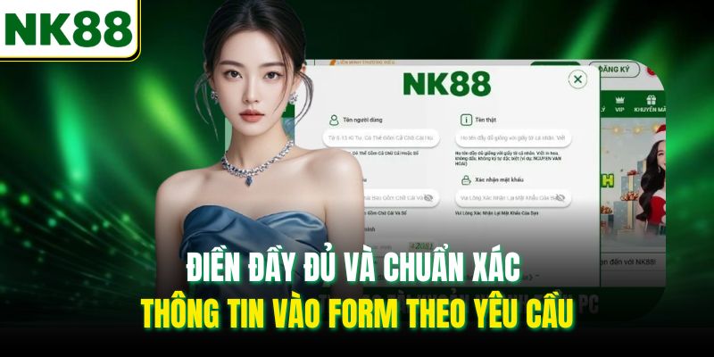 Điền đầy đủ và chuẩn xác thông tin vào form theo yêu cầu