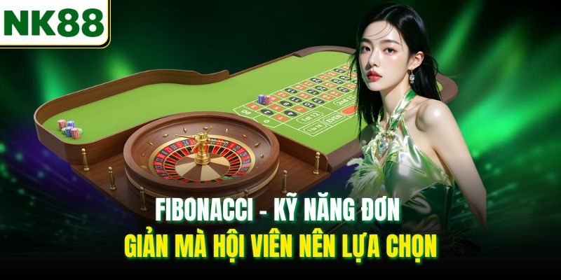 Fibonacci - Kỹ năng đơn giản mà hội viên nên lựa chọn