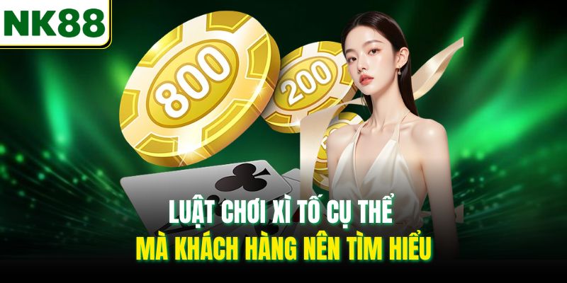 Luật chơi xì tố cụ thể mà khách hàng nên tìm hiểu
