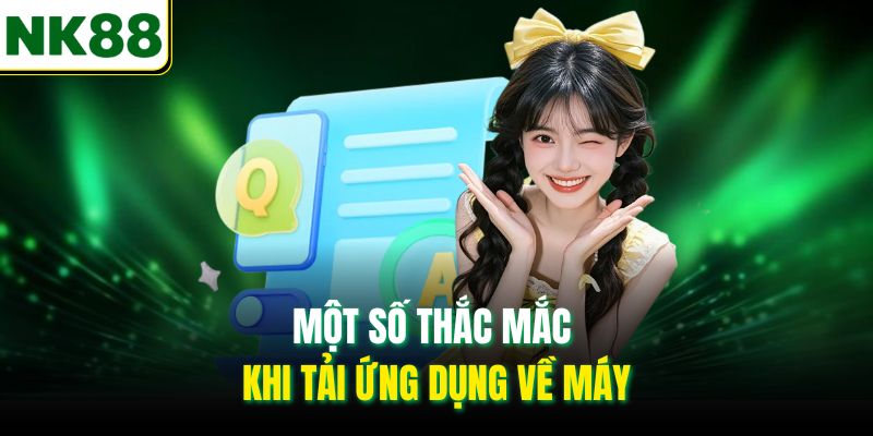 Một số thắc mắc khi tải ứng dụng về máy