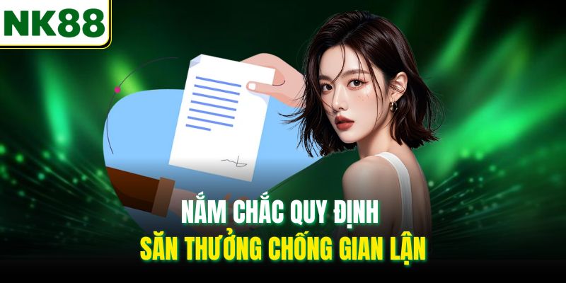 Nắm chắc quy định săn thưởng chống gian lận