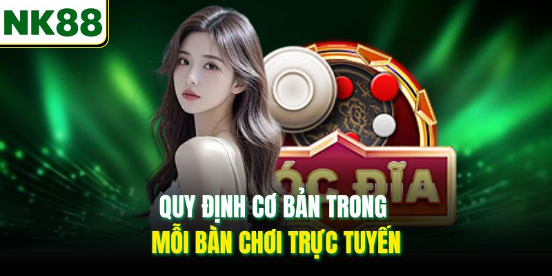 Quy định cơ bản trong mỗi bàn chơi trực tuyến