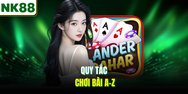 Quy tắc chơi bài A-Z
