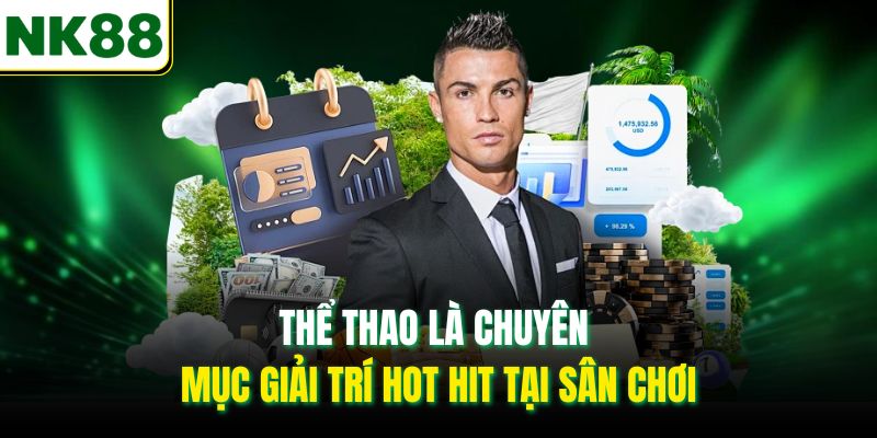 Thể thao là chuyên mục giải trí hot hit tại sân chơi