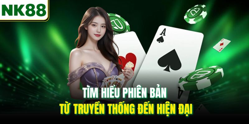Tìm hiểu phiên bản từ truyền thống đến hiện đại