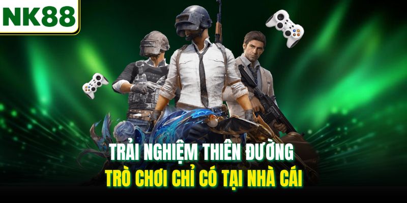 Trải nghiệm thiên đường trò chơi chỉ có tại nhà cái