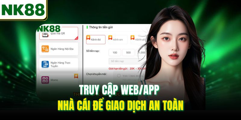 Truy cập web/app nhà cái để giao dịch an toàn